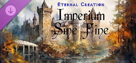 Imperium Sine Fine: Eternal Creation