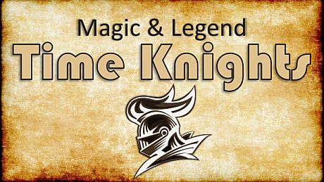 Magic and Legend - Time Knights Game