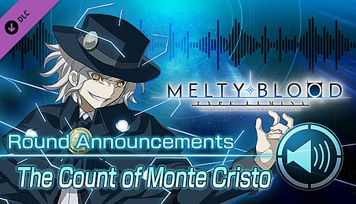 MELTY BLOOD: TYPE LUMINA - The Count of Monte Cristo Round Announcements