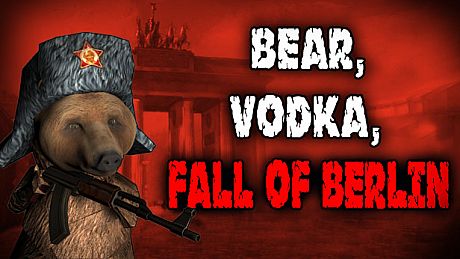 BEAR, VODKA, FALL OF BERLIN!