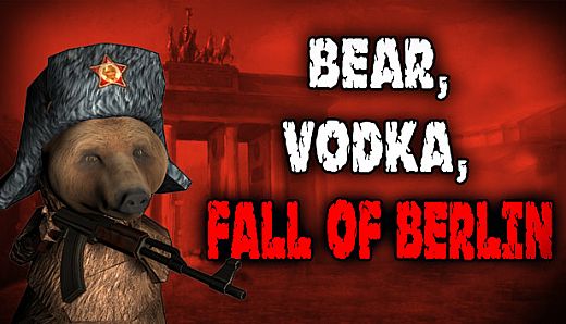 BEAR, VODKA, FALL OF BERLIN!