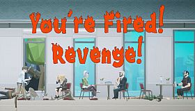 You're Fired! Revenge!