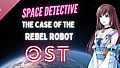 Space Detective: The Case of the Rebel Robot Soundtrack