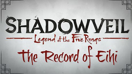 Shadowveil: Legend of the Five Rings - The Record of Eihi DLC