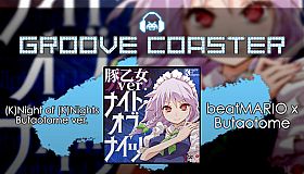 Groove Coaster - (K)Night of (K)Nights  Butaotome ver.