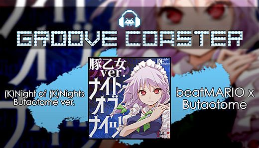 Groove Coaster - (K)Night of (K)Nights  Butaotome ver.