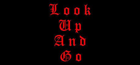 LOOK UP AND GO