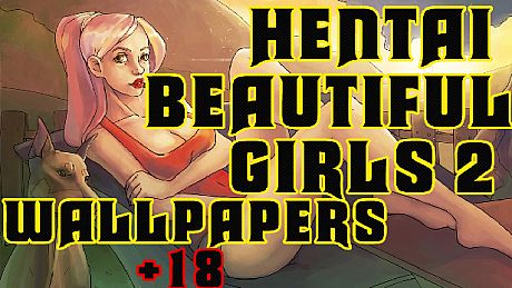 Hentai beautiful girls 2 - Wallpapers +18 DLC