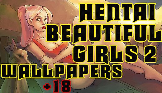 Hentai beautiful girls 2 - Wallpapers +18