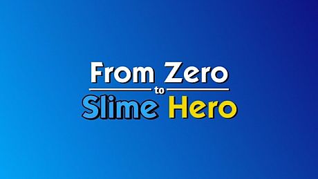 From Zero to Slime Hero Game