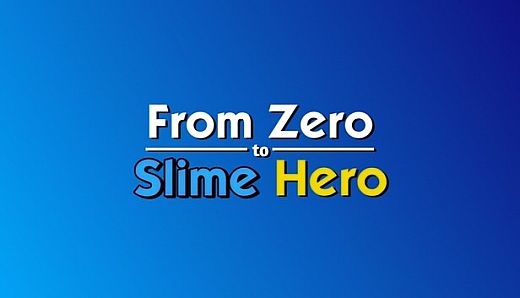 From Zero to Slime Hero