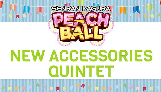 SENRAN KAGURA Peach Ball - New Accessories Quintet