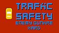 Traffic Safety Enemy Gunfire Hard