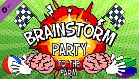 Brainstorm Party ~ To the Farm
