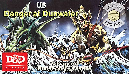 Fantasy Grounds - D&D Classics: U2 Danger at Dunwater (1E)