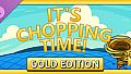 It's Chopping Time! - Gold Edition