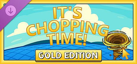 It's Chopping Time! - Gold Edition DLC