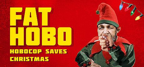 FAT HOBO: Hobocop Saves Christmas Game