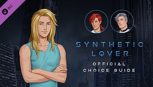 Synthetic Lover - Official Choice Guide