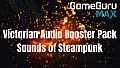 GameGuru MAX Steampunk Audio Booster Pack - Sounds of Steampunk