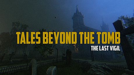 Tales Beyond The Tomb - The Last Vigil Game