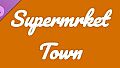 Supermrket: Town