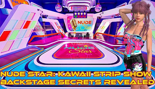 Nude Star: Kawaii Strip Show — Backstage Secrets Revealed