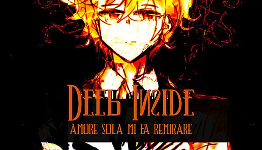 Deep Inside: Amore sola mi fa remirare