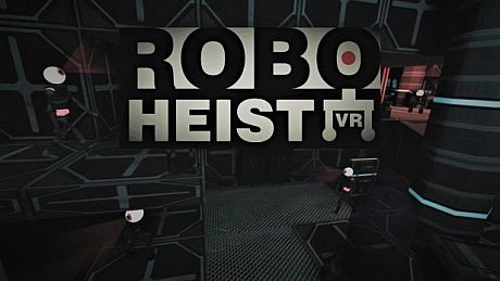 RoboHeist VR Game