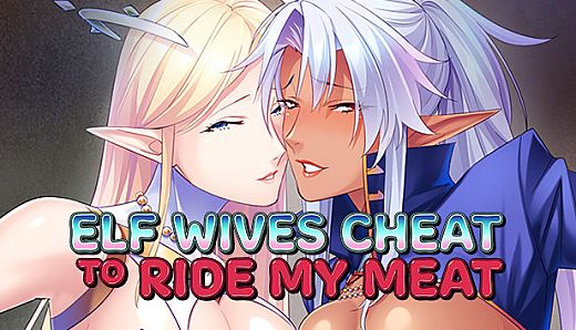 Elf Wives Cheat to Ride my Meat