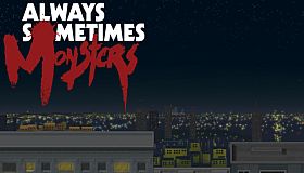 Always Sometimes Monsters