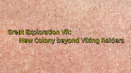 Great Exploration VR: New Colony beyond Viking Raiders Game