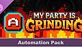 My Party Is Grinding - Automation Pack