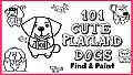 101 Cute Playland Dogs: Find & Paint - Artbook