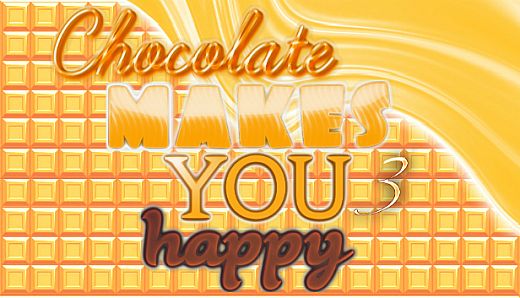 Chocolate makes you happy 3