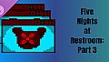 Five Nights at Restroom: Part 3