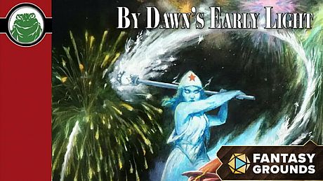 Fantasy Grounds - By Dawns Early Light DLC