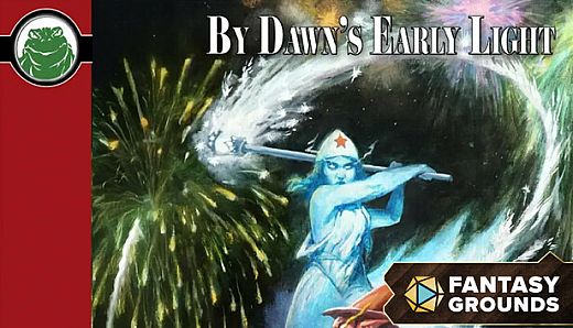 Fantasy Grounds - By Dawns Early Light