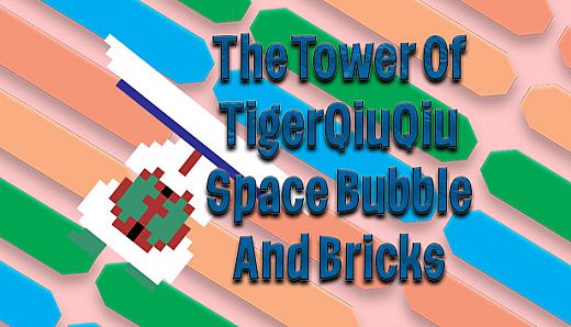 The Tower Of TigerQiuQiu Space Bubble And Bricks