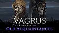 Vagrus – The Riven Realms Old Acquaintances