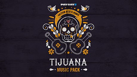 PAYDAY 2: Tijuana Music Pack DLC