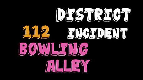 District 112 Incident: Bowling Alley Game