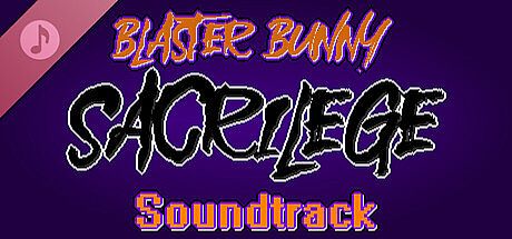 Blaster Bunny Sacrilege Soundtrack