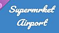 Supermrket: Airport