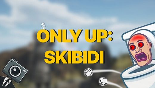 Only Up: SKIBIDI