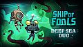 Ship of Fools - Deep Sea Duo