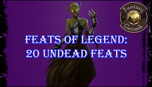 Fantasy Grounds - Feats of Legend: 20 Undead Feats (PFRPG)