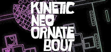 Kinetic Neo Ornate Bout Game