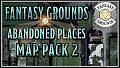 Fantasy Grounds - FG Abandoned Places Map Pack 2