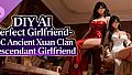 DIY AI Perfect Girlfriend - DLC Ancient Xuan Clan Descendant Girlfriend
